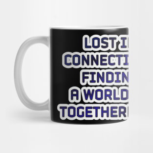 Lost in Connections: Discovering a World of Togetherness Mug